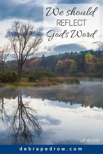 We should reflect God's Word
