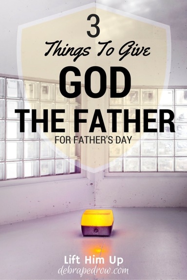 3 Things to give God the father