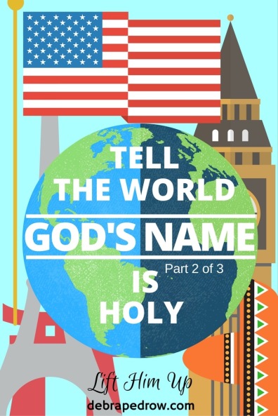 Tell the world God's name is holy part 2 of 3