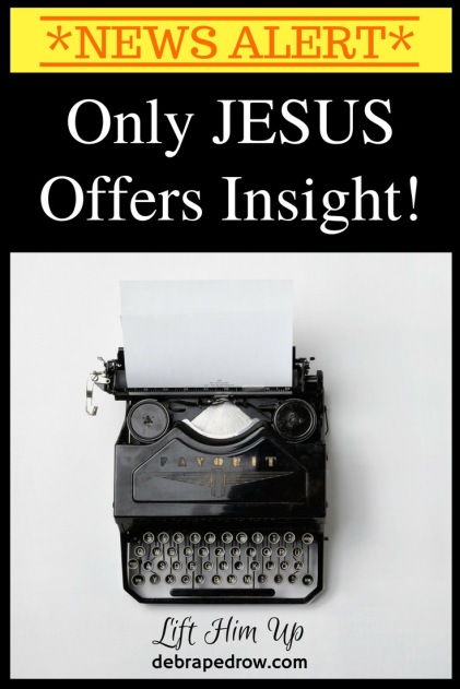 Only Jesus offers insight!