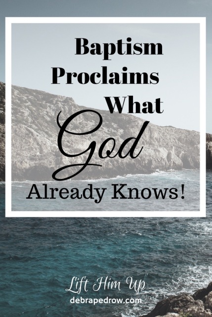 Baptism proclaims what God already knows