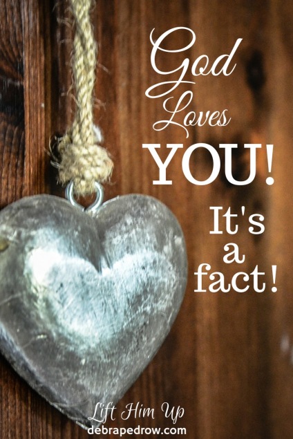 God loves you! It's a fact!