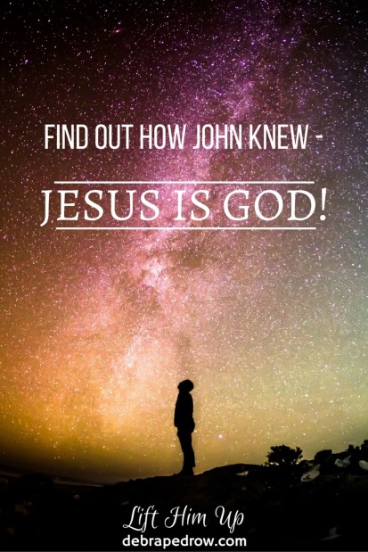Find out how John knew Jesus is God